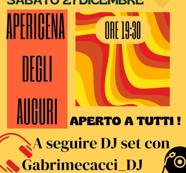 Sabato 21 Dicembre ore 19.30 Apericena degli Auguri in società – aperto a tutti – a seguire DJ SET con Gabrimecacci – prenotazioni da Michela (3402421857)