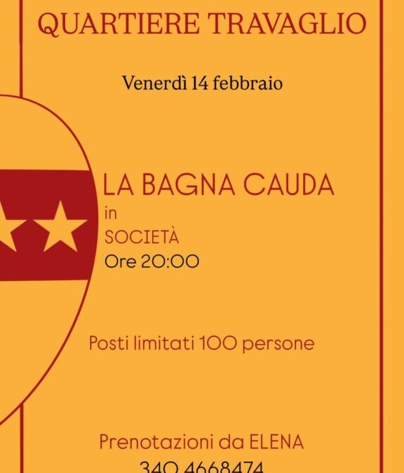 venerdi 14 febbraio ore 20 LA BAGNA CAUDA in Società – prenotazioni da Elena (3404668474) entro mercoledi 12 febbraio – Posti limitati (100)
