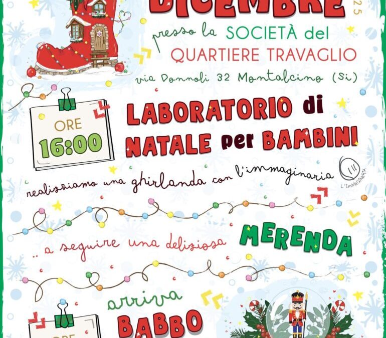LUNEDI 8 DICEMBRE ore 16 Laboratorio di Natale per bambini in Società con “L’Immaginaria” a seguire merenda – ore 18 Arriva BABBO NATALE (ingresso gratuito) – prenotazioni entro 4 dicembre (3335749279)