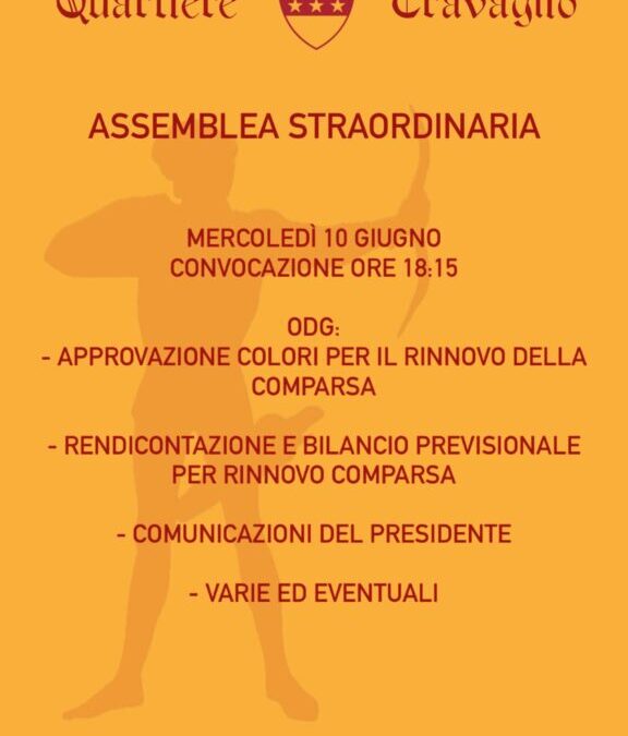 Mercoledi 10 Giugno ore 18.15 ASSEMBLEA STRAORDINARIA – O.d.g. – Approvazione colori per il rinnovo della comparsa – Rendicontazione e bilancio previsionale per rinnovo comparsa – Comunicazioni del Presidente – Varie ed eventuali