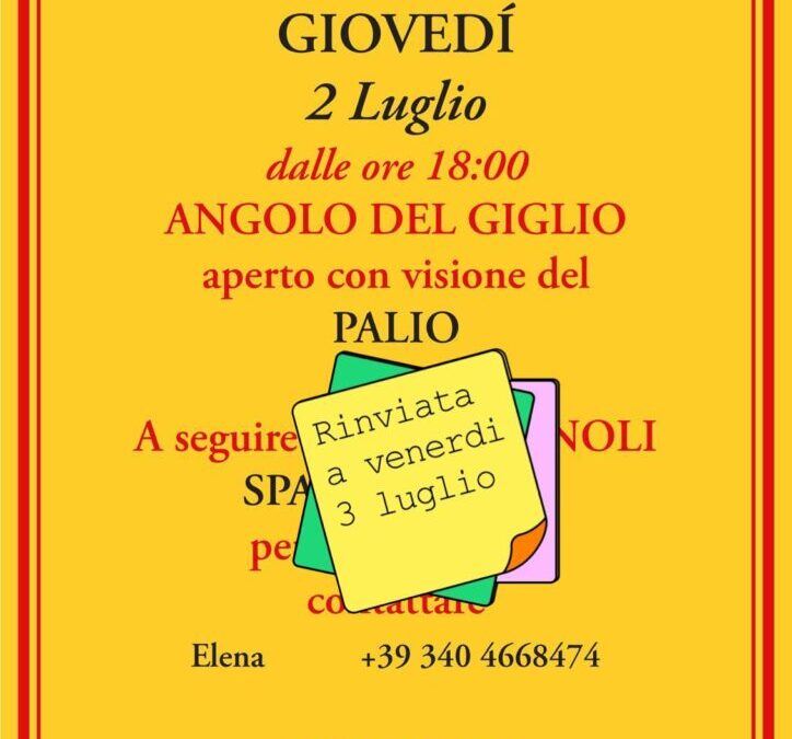 Venerdi 3 Luglio dalle ore 18 apertura ANGOLO DEL GIGLIO aperto con visione PALIO – a seguire Spaghettata in via donnoli – Prenotazioni da Elena 3404668474