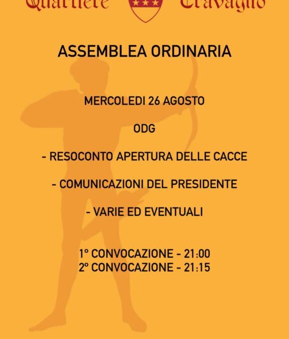Mercoledi 26 agosto ASSEMBLEA ORDINARIA ore 9 I^ convocazione ore 21.15 II^ convocazione – Odg : Resoconto Apertura delle Cacce – Comunicazioni del Presidente – Varie ed eventuali