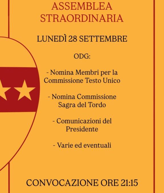 Lunedi 28 settembre ore 21.15 Assemblea Straordinaria O.d.g.: – Nomina membri comm testo unico – Nomina comm Sagra del Tordo – Comunicazioni Presidenre – Varie eventuali